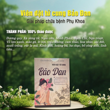 Viên đặt tử cung bảo đan đào thải dịch viêm, trị viêm nấm ngứa, viêm lộ tuyến, se khít làm hồng